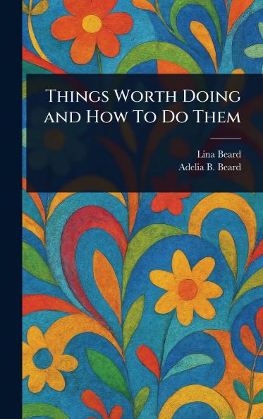 Things Worth Doing and How To Do Them