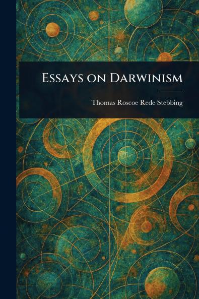 Essays on Darwinism