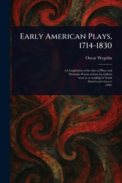 Early American Plays 1714-1830