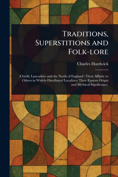 Traditions Superstitions and Folk-lore