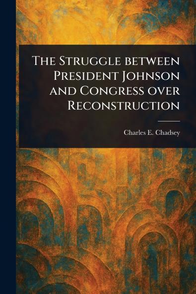 Struggle Between President Johnson and Congress Over Reconstruction