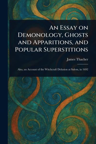 Essay on Demonology Ghosts and Apparitions and Popular Superstitions