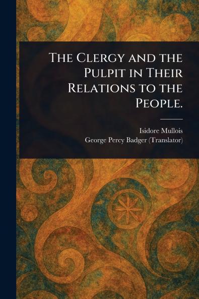 Clergy and the Pulpit in Their Relations to the People.