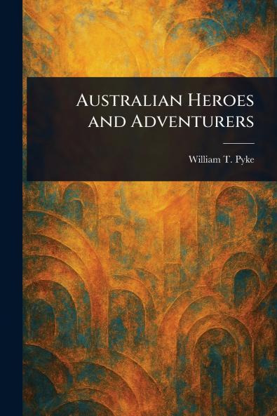 Australian Heroes and Adventurers