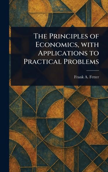 Principles of Economics With Applications to Practical Problems