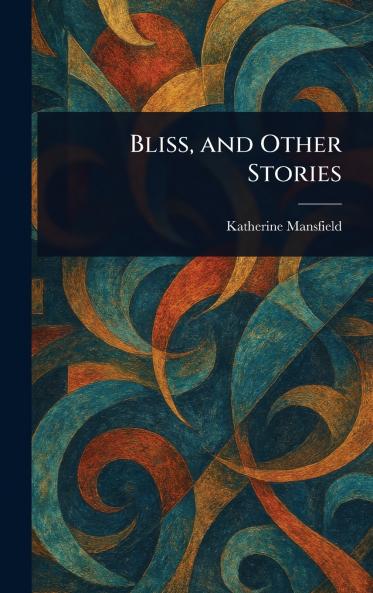 Bliss and Other Stories