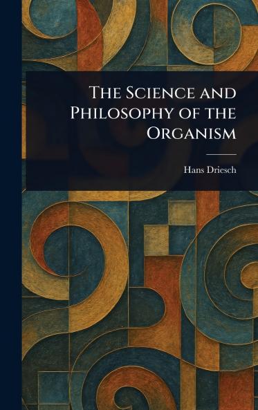 Science and Philosophy of the Organism