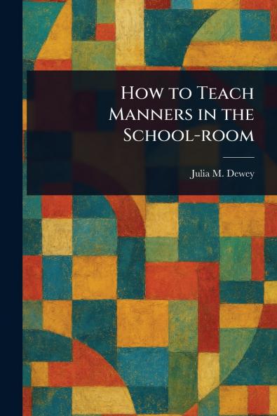 How to Teach Manners in the School-room