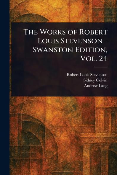 Works of Robert Louis Stevenson - Swanston Edition Vol. 24