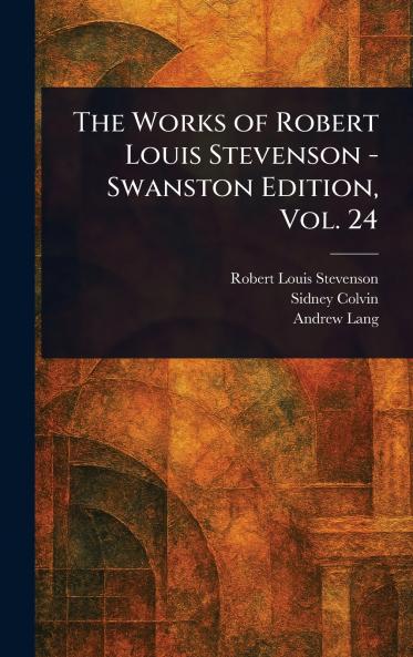Works of Robert Louis Stevenson - Swanston Edition Vol. 24