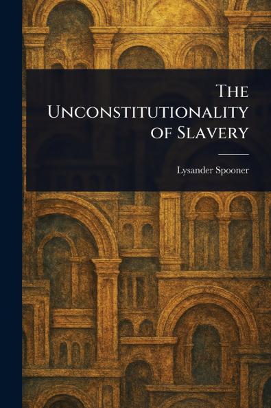 Unconstitutionality of Slavery