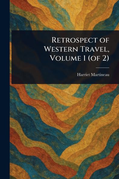 Retrospect of Western Travel Volume 1 (of 2)
