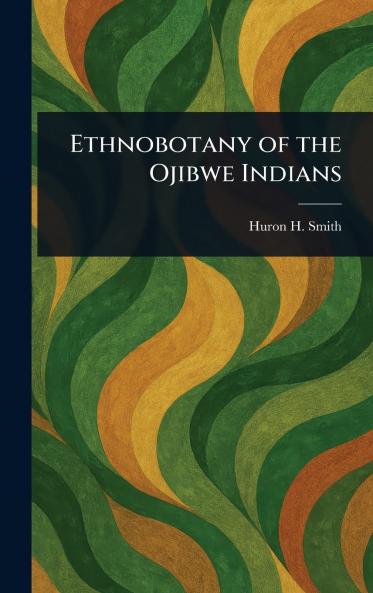 Ethnobotany of the Ojibwe Indians