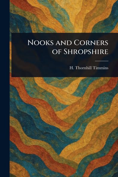 Nooks and Corners of Shropshire