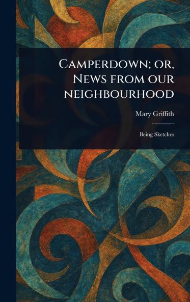 Camperdown; or News From Our Neighbourhood