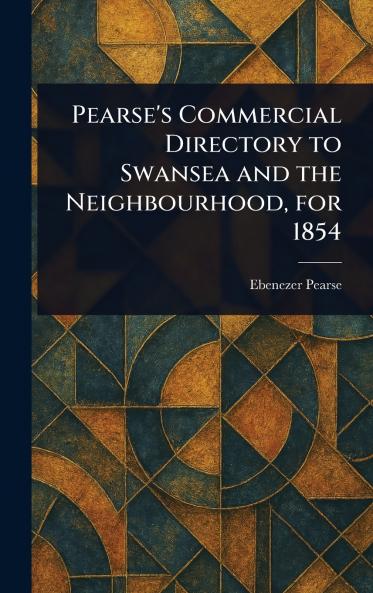 Pearse's Commercial Directory to Swansea and the Neighbourhood for 1854