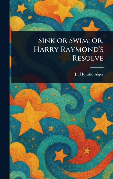 Sink or Swim; or Harry Raymond's Resolve
