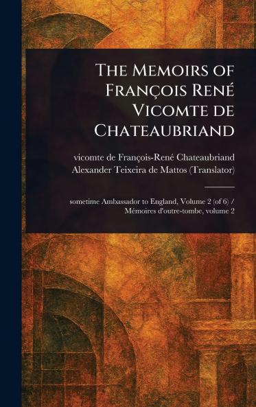 Memoirs of François René Vicomte De Chateaubriand