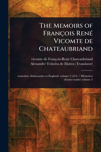 Memoirs of François René Vicomte De Chateaubriand