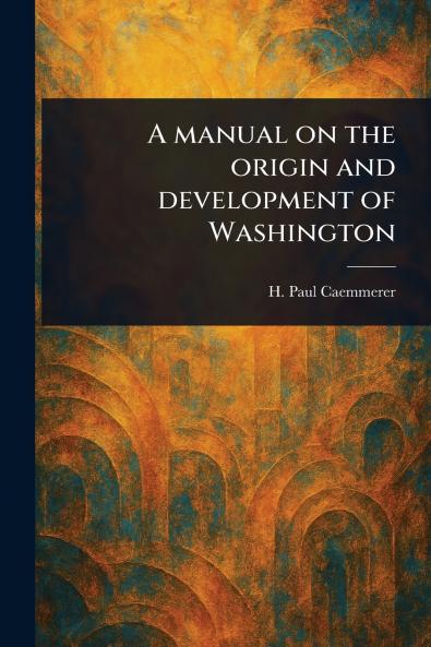 Manual on the Origin and Development of Washington