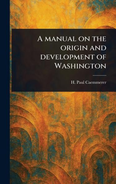 Manual on the Origin and Development of Washington