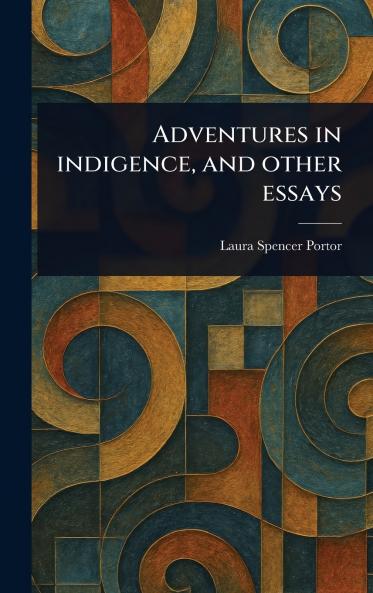 Adventures in Indigence and Other Essays