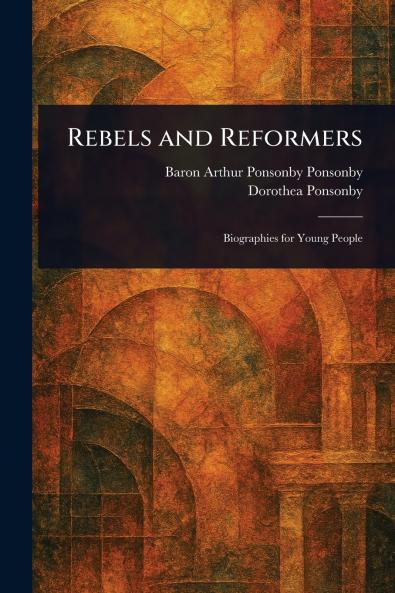 Rebels and Reformers