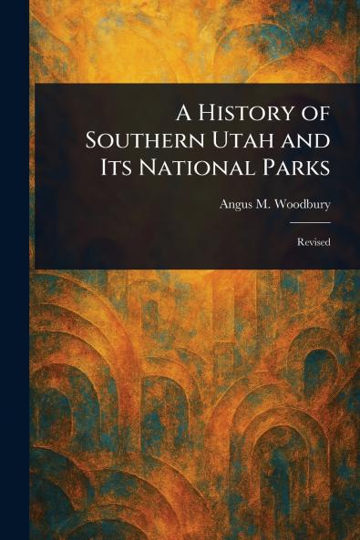 History of Southern Utah and Its National Parks