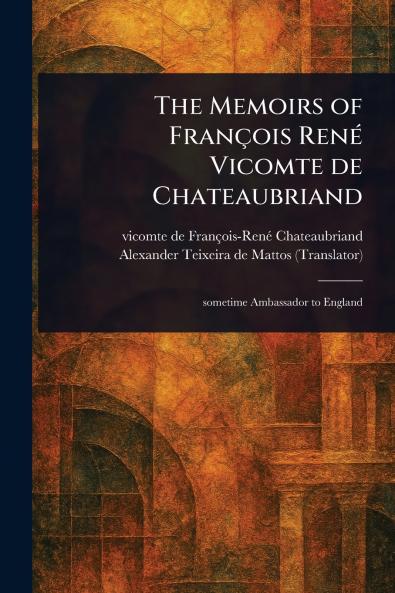 Memoirs of François René Vicomte De Chateaubriand