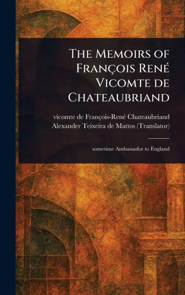 Memoirs of François René Vicomte De Chateaubriand