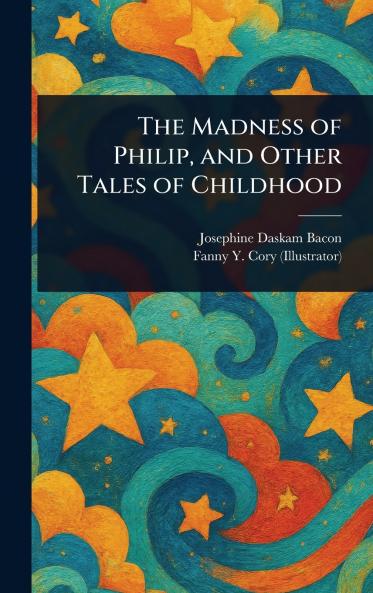 Madness of Philip and Other Tales of Childhood