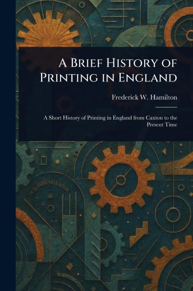 Brief History of Printing in England