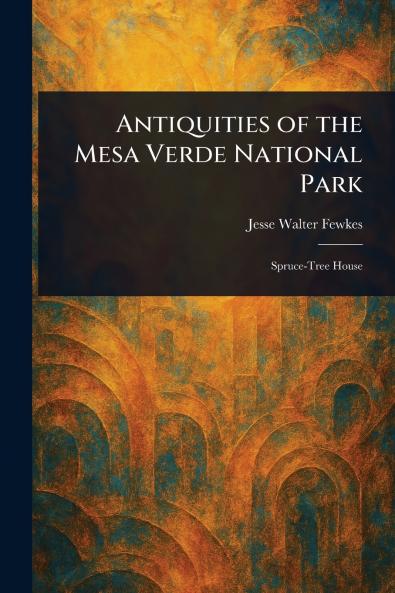 Antiquities of the Mesa Verde National Park