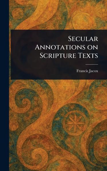 Secular Annotations on Scripture Texts