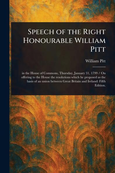 Speech of the Right Honourable William Pitt