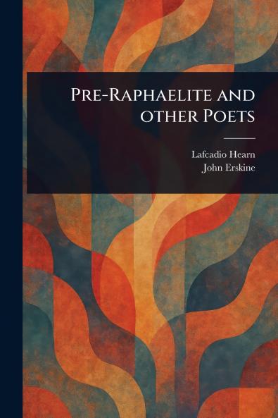 Pre-Raphaelite and Other Poets