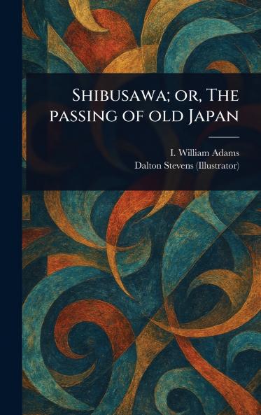 Shibusawa; or The Passing of Old Japan
