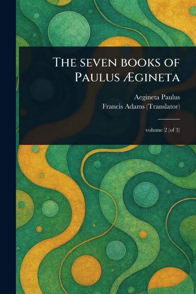Seven Books of Paulus Ægineta