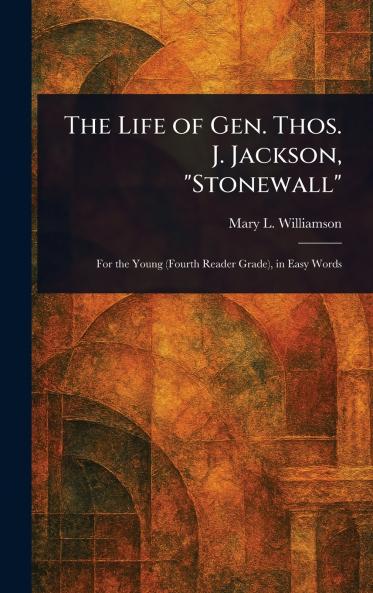 Life of Gen. Thos. J. Jackson Stonewall