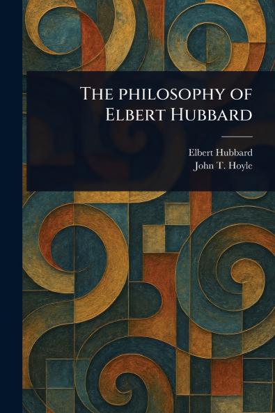 Philosophy of Elbert Hubbard