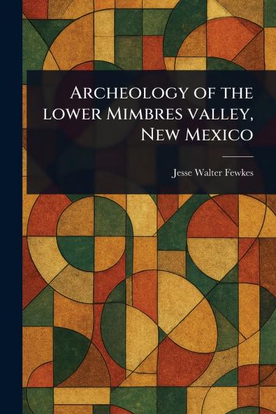 Archeology of the Lower Mimbres Valley New Mexico