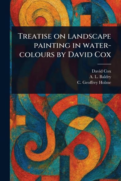 Treatise on Landscape Painting in Water-colours by David Cox
