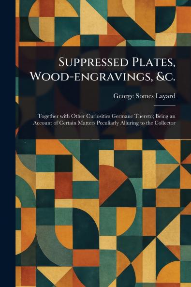Suppressed Plates Wood-engravings &c.