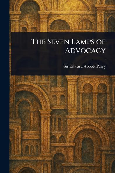 Seven Lamps of Advocacy