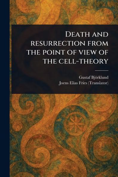 Death and Resurrection From the Point of View of the Cell-theory