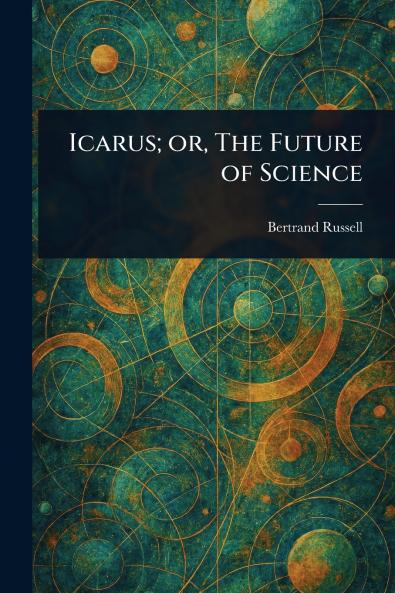 Icarus; or The Future of Science