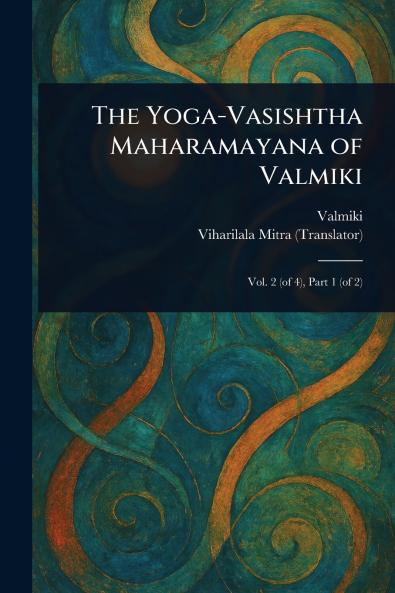 Yoga-Vasishtha Maharamayana of Valmiki