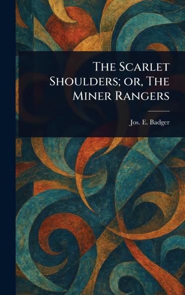 Scarlet Shoulders; or The Miner Rangers
