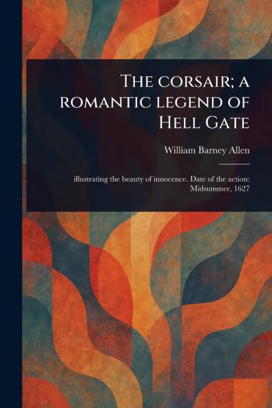 Corsair; a Romantic Legend of Hell Gate
