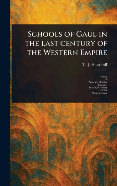 Schools of Gaul in the Last Century of the Western Empire